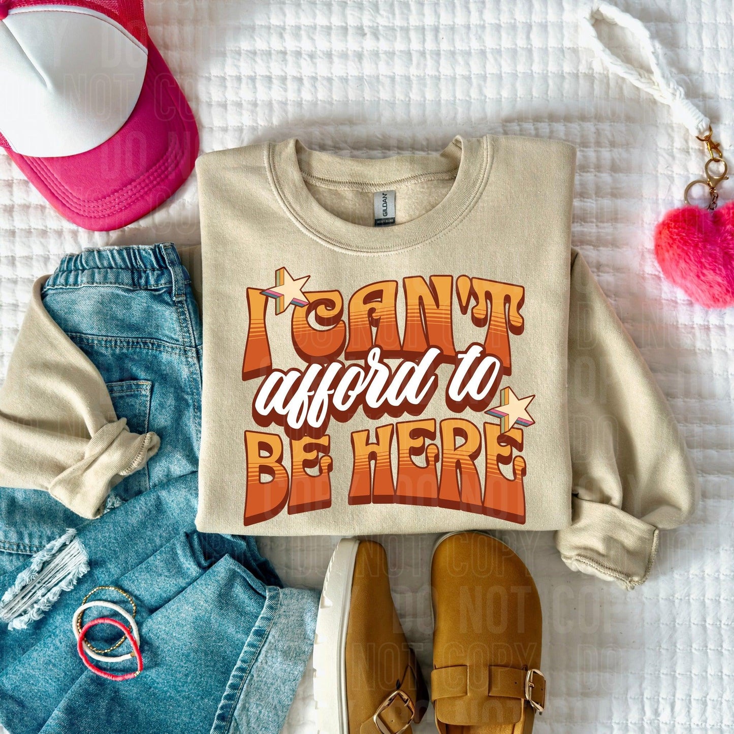 I Can't Afford To Be Here DTF Transfer