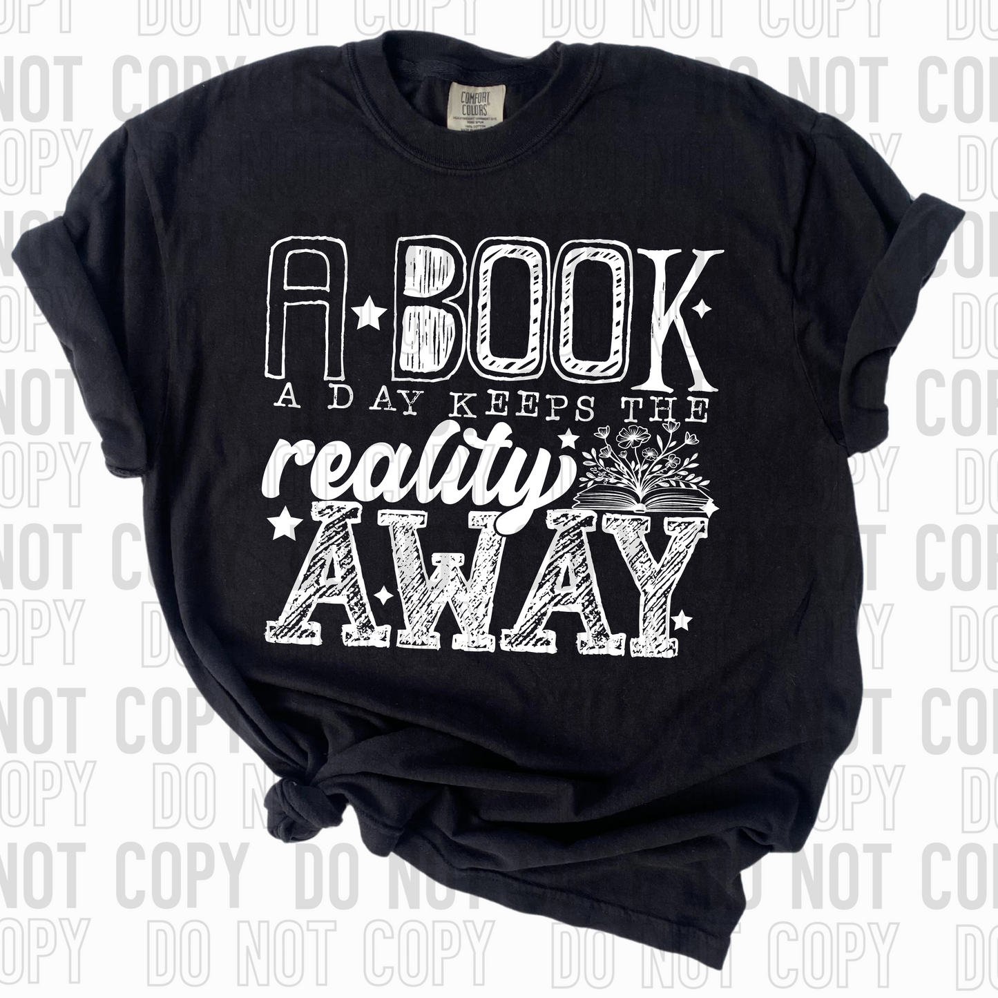 A Book A Day Keeps The Reality Away White Font DTF Transfer