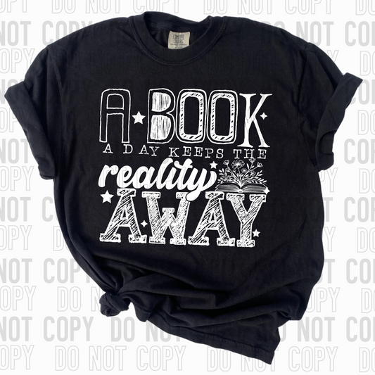 A Book A Day Keeps The Reality Away White Font DTF Transfer
