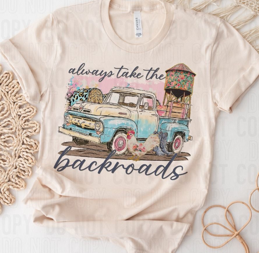 Always Take The Backroads DTF Transfer