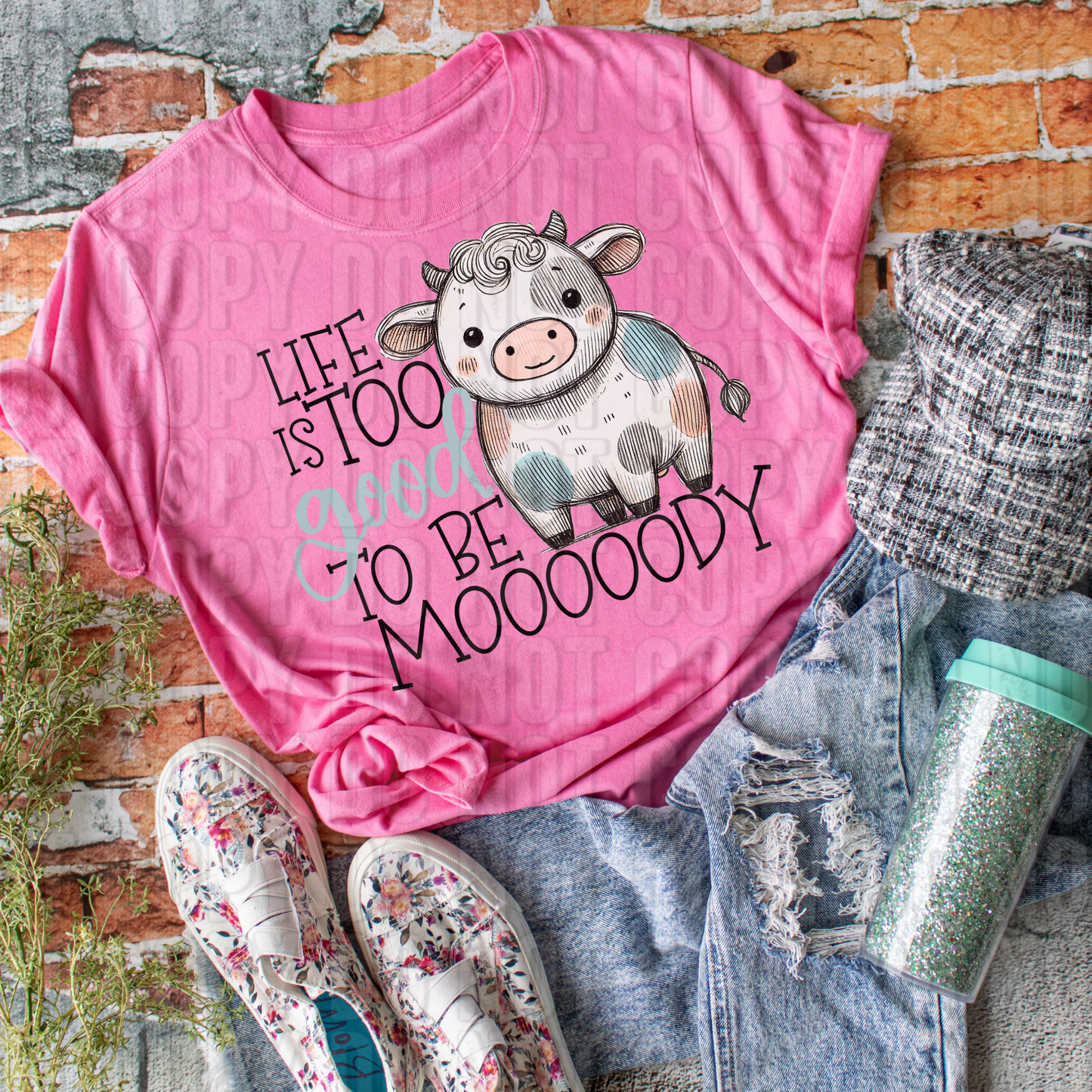 Life Is Too Good To Be Moody DTF Transfer