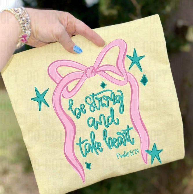 Be Strong And Take Heart Coquette DTF Transfer