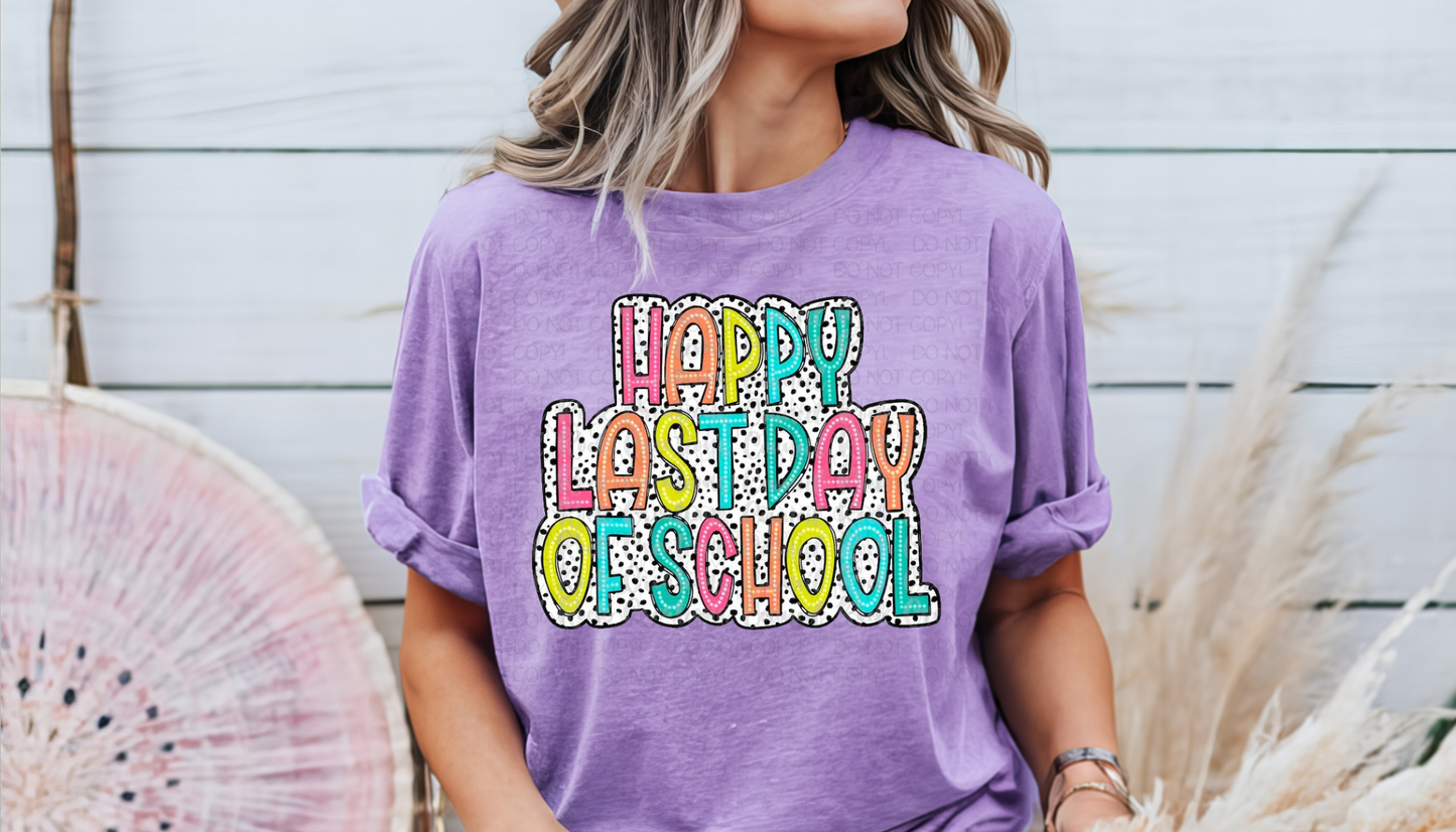 Happy Last Day Of School Bright Dalmatian Dots DTF Transfer