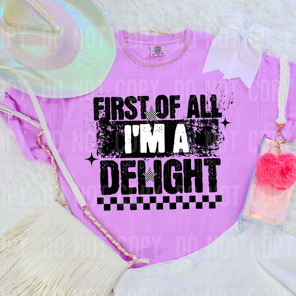 First Of All I'm A Delight DTF Transfer