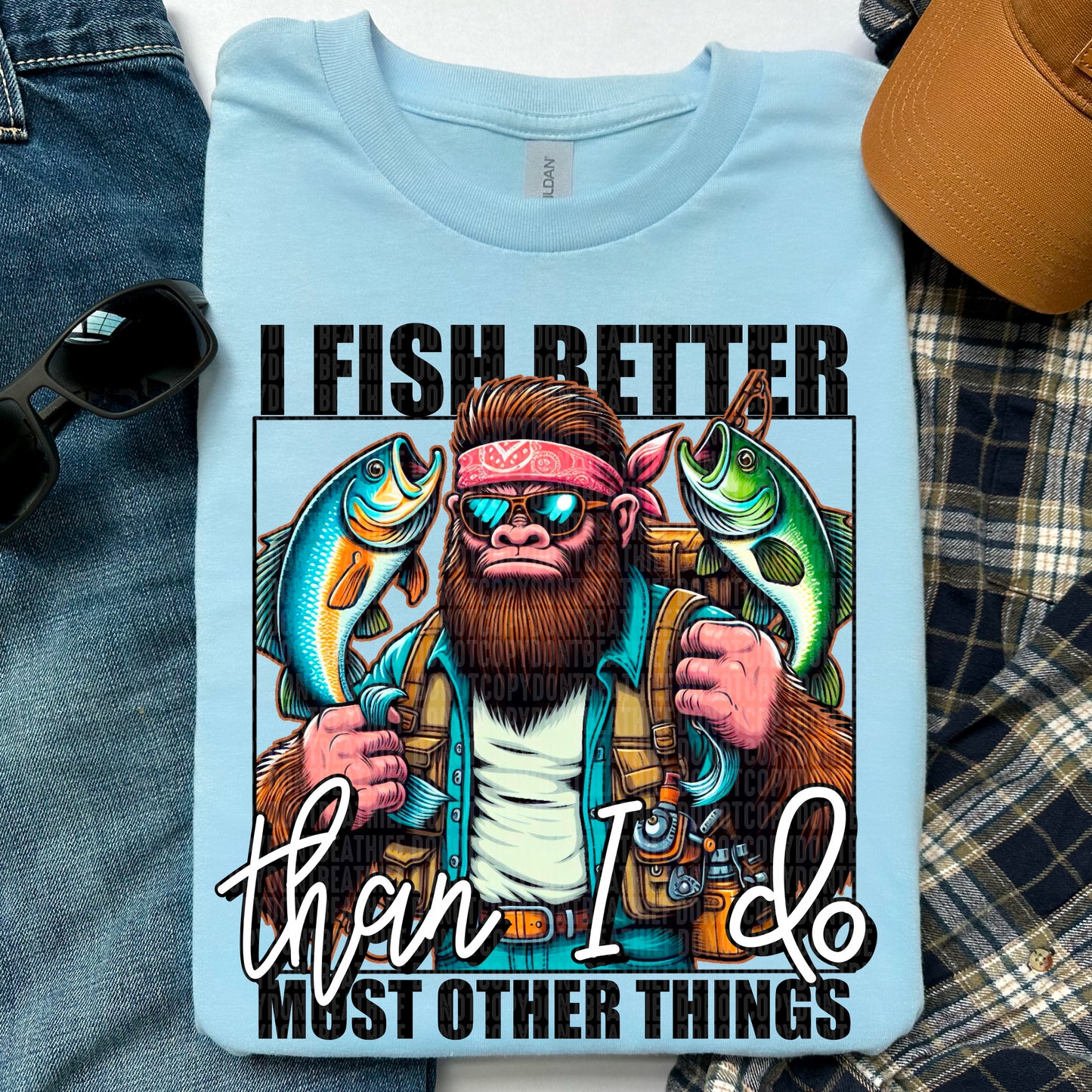 I Fish Better Than I Do Most Other Things Black DTF Transfer