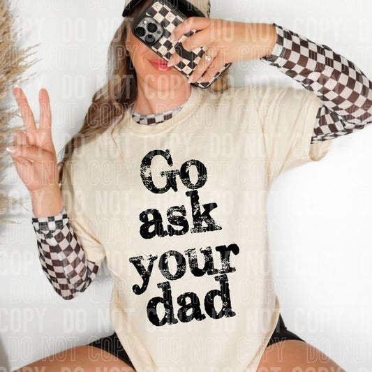 Go Ask Your Dad Black Words DTF Transfer