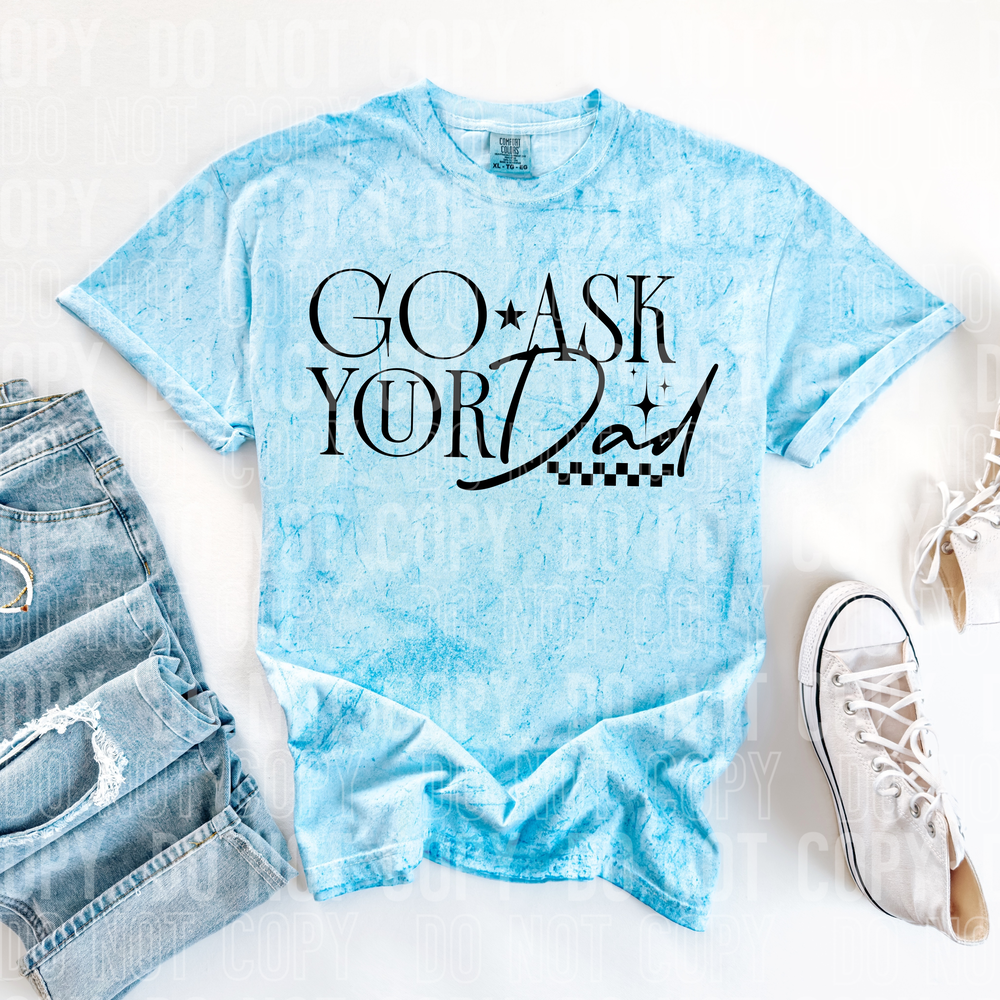 Go Ask Your Dad DTF Transfer