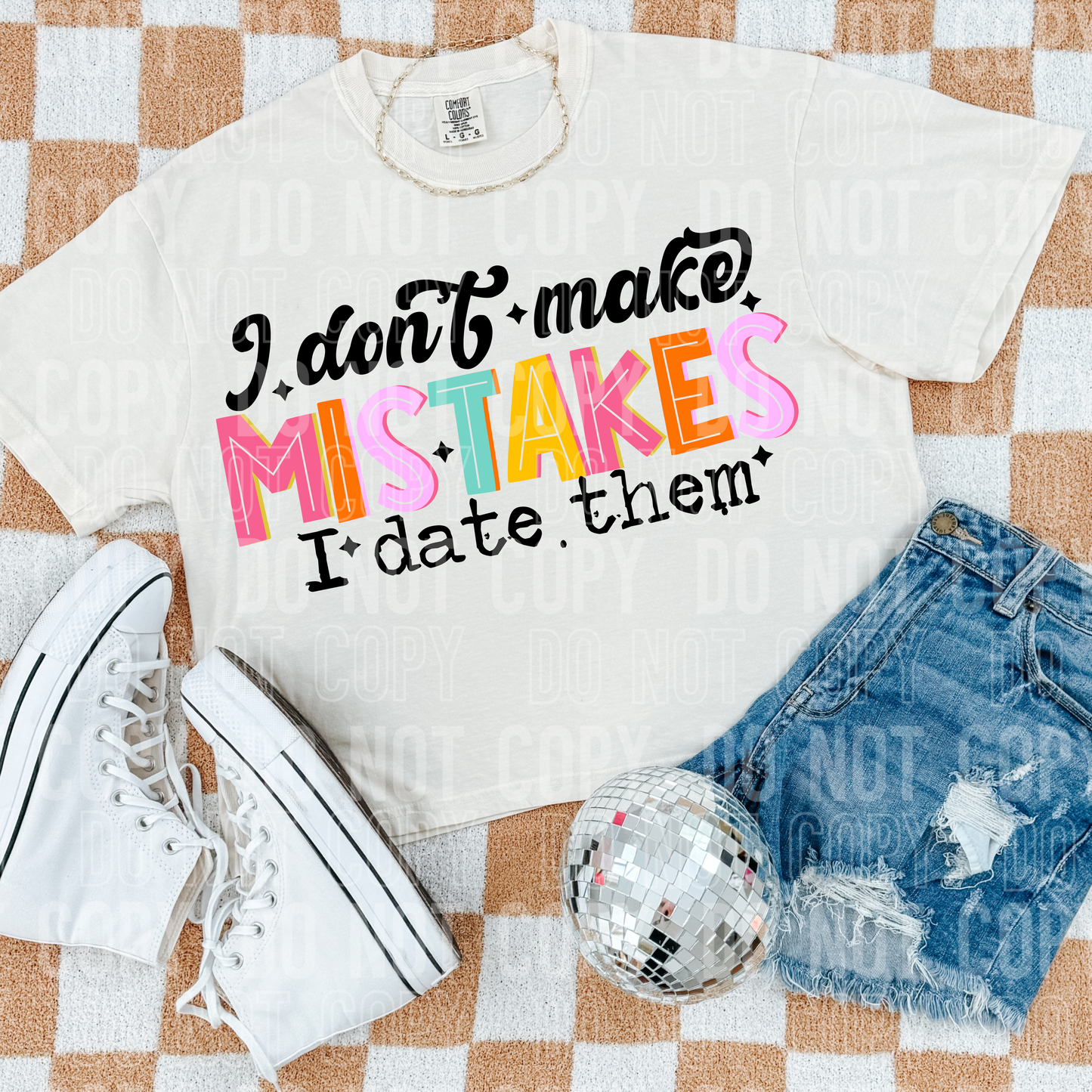 I Don't Make Mistakes I Date Them DTF Transfer