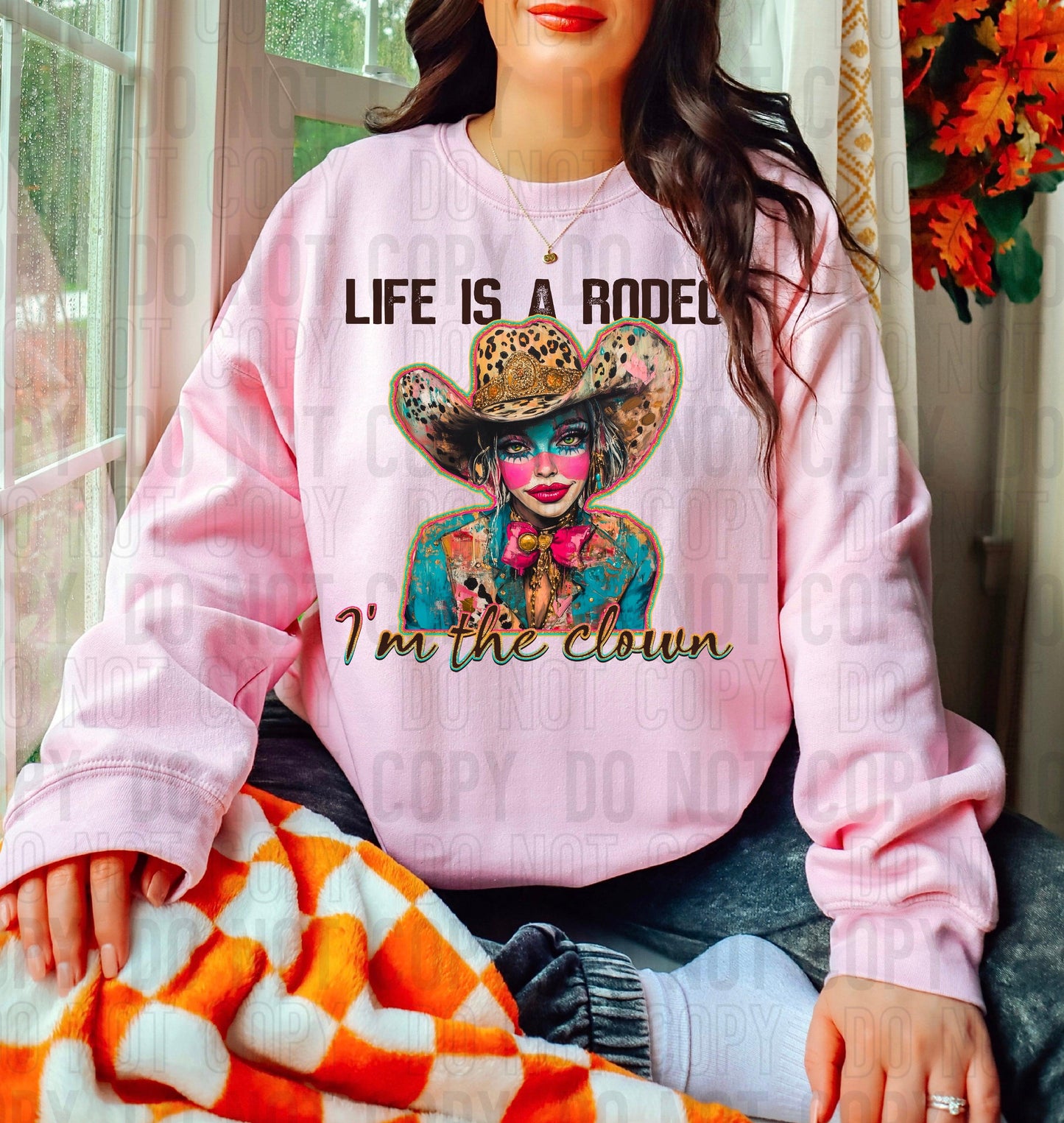 Life Is A Rodeo I'm The Clown DTF Transfer