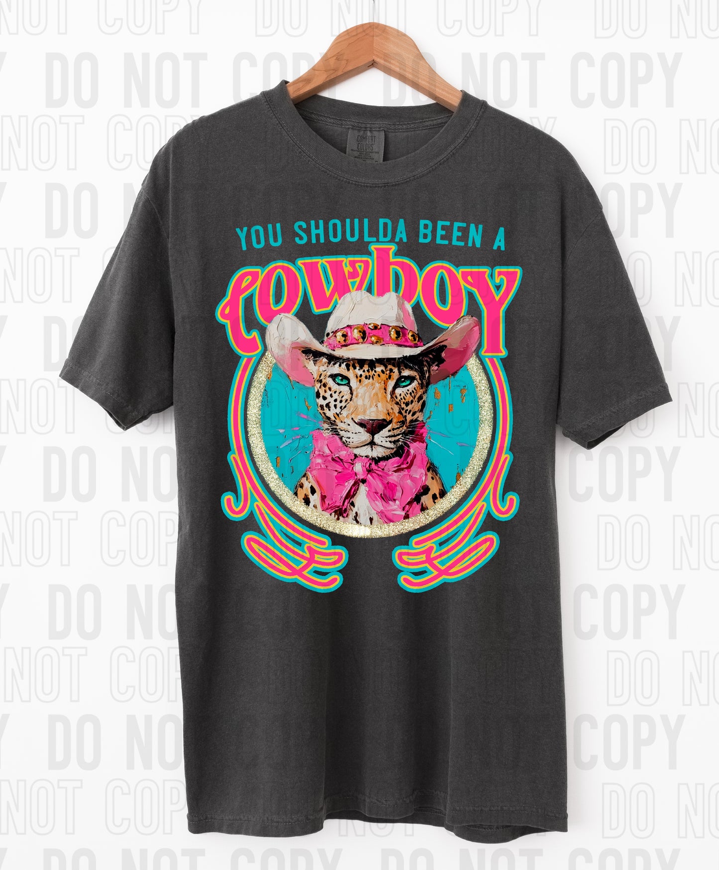 You Shoulda Been A Cowboy DTF Transfer