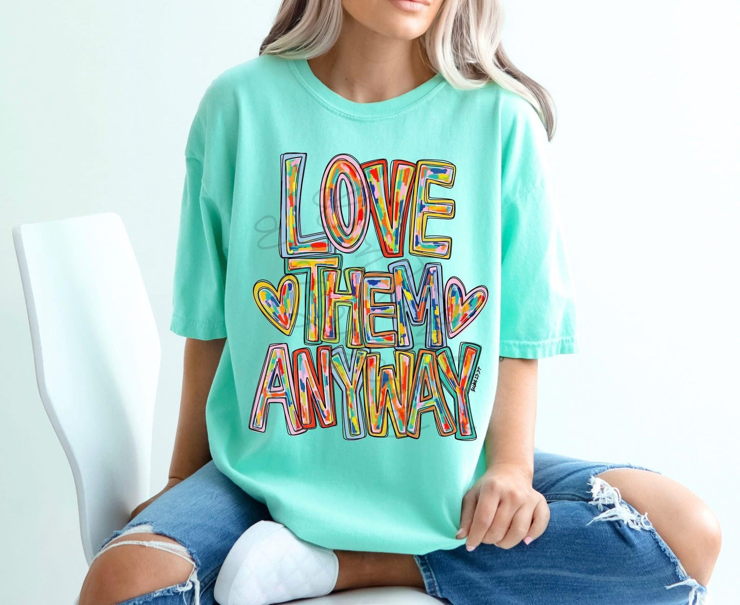 Love Them Anyway Water Color DTF Transfer