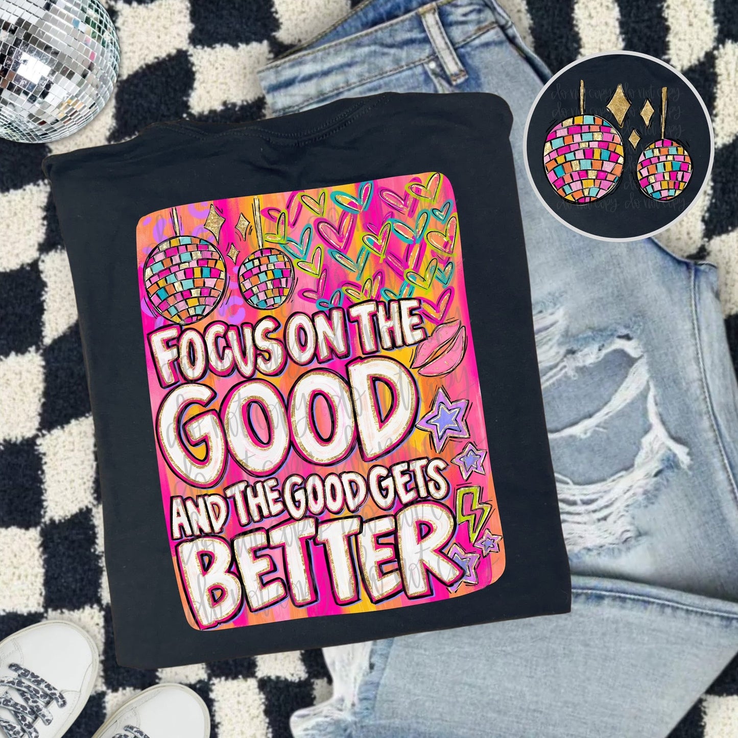 Focus On The Good And The Good Gets Better Front/Back DTF Transfer