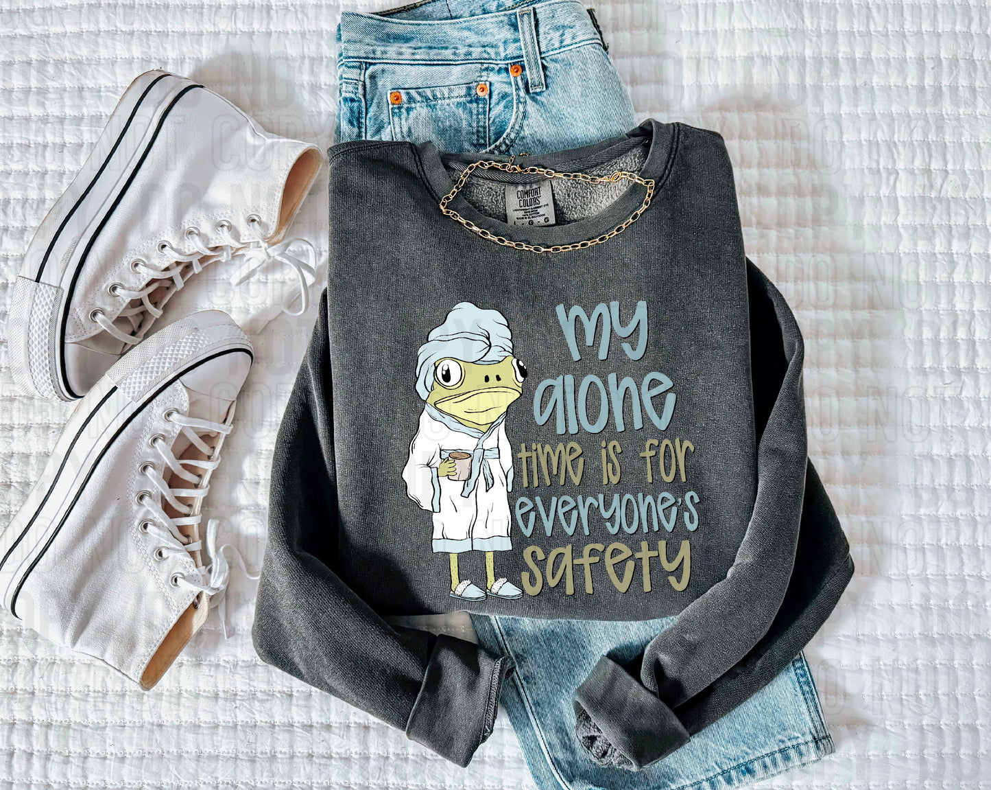 My Alone Time Is For Everyone's Safety DTF Transfer