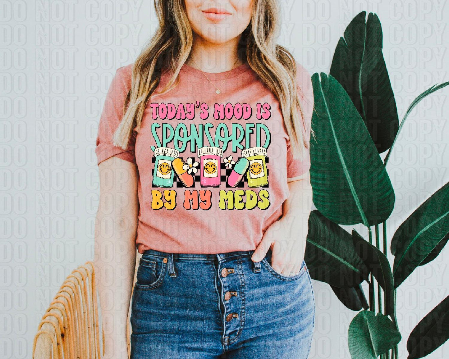 Today's Mood Is Sponsored By My Meds DTF Transfer