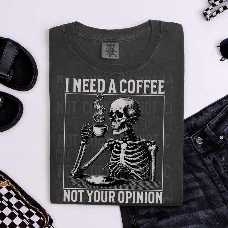 I Need A Coffee Not Your Opinion Skeleton DTF Transfer