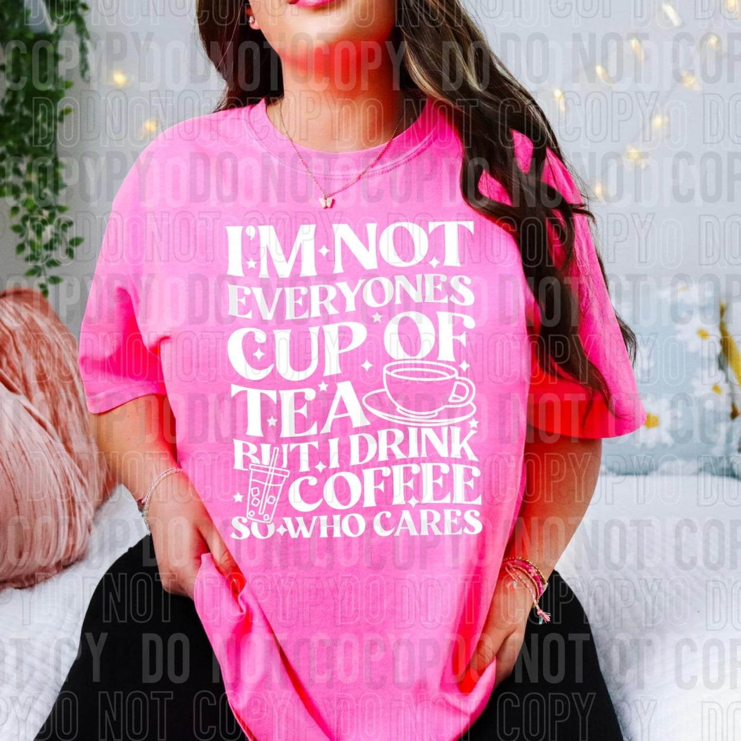 I'm Not Everyone's Cup Of Tea White DTF Transfer