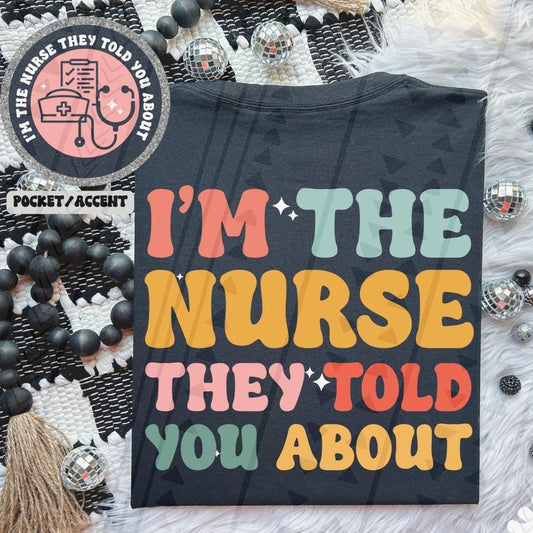 I'm The Nurse They Told You About Front/Back DTF Transfer