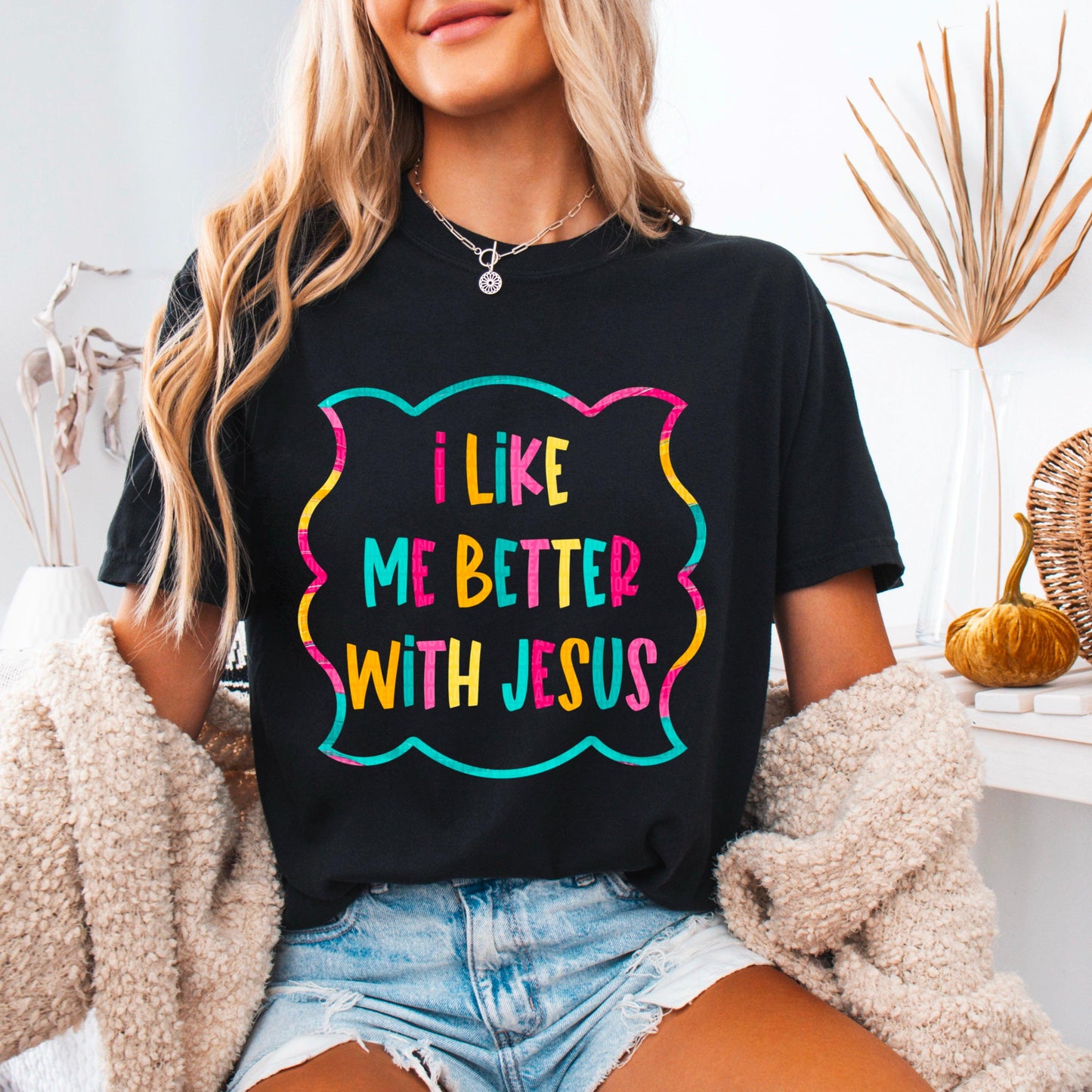 I Like Me Better With Jesus Color DTF Transfer