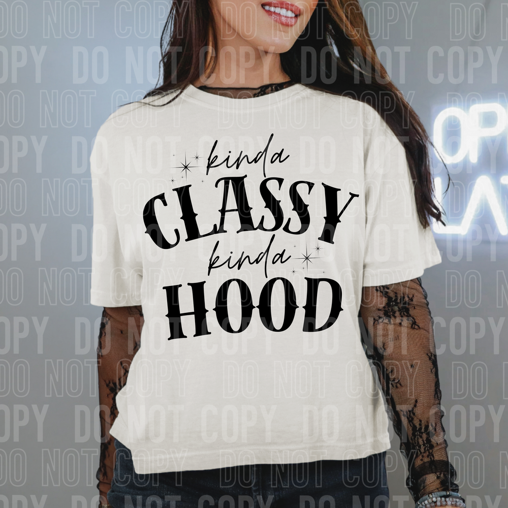 Kinda Classy Kinda Hood DTF Transfer