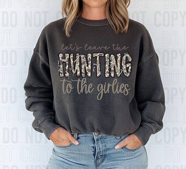 Let's Leave The Hunting To The Girlies DTF Transfer