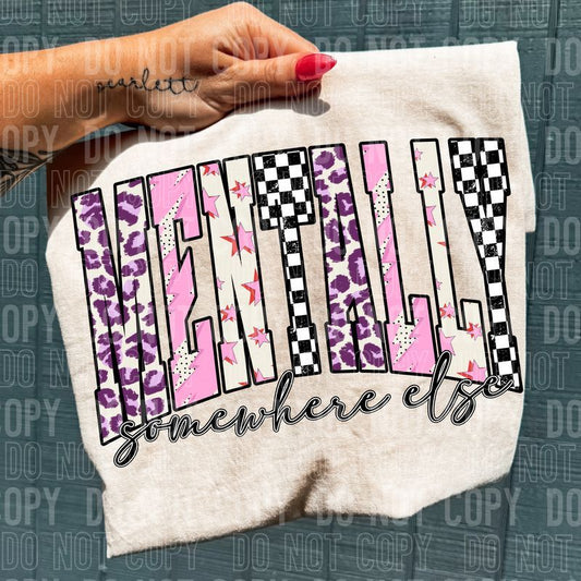 Mentally Somewhere Else DTF Transfer