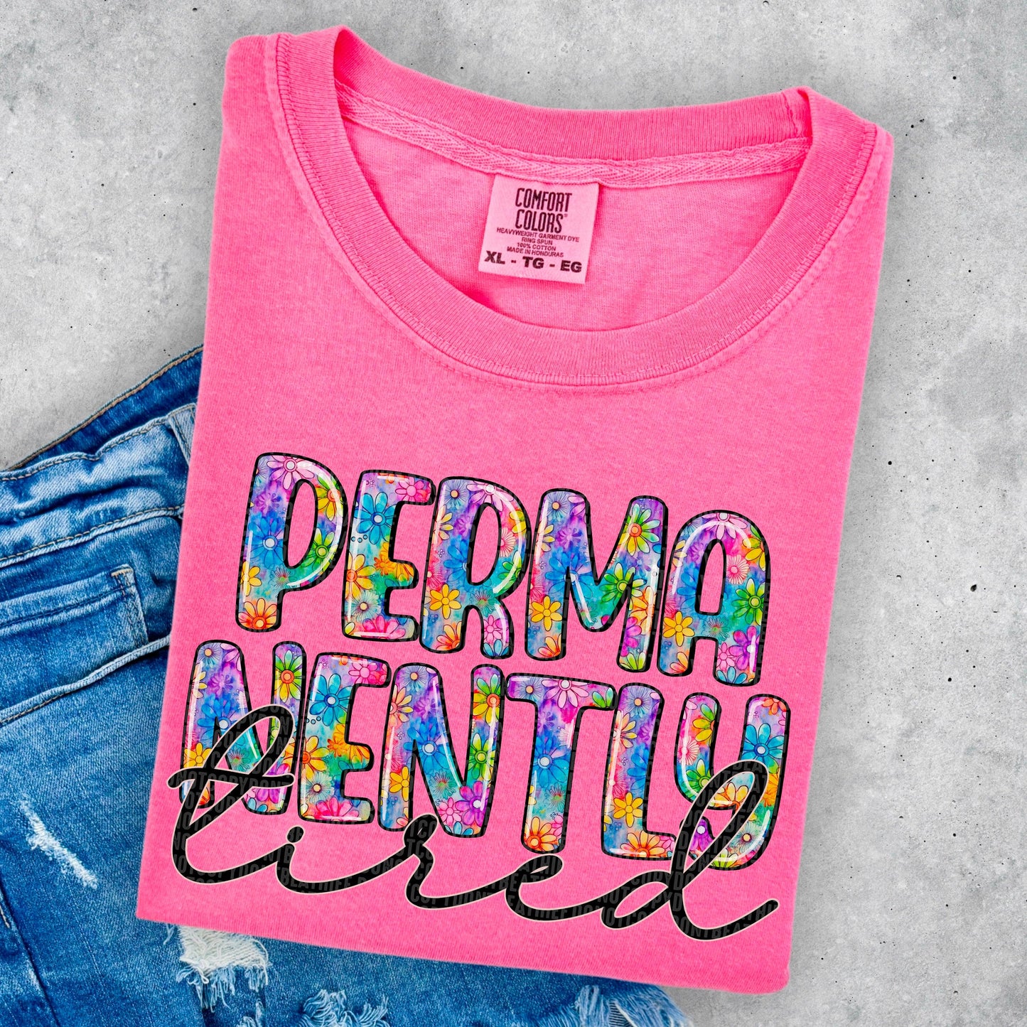 Permanently Tired Floral Handwritten DTF Transfer