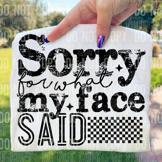 Sorry For What My Face Said DTF Transfer
