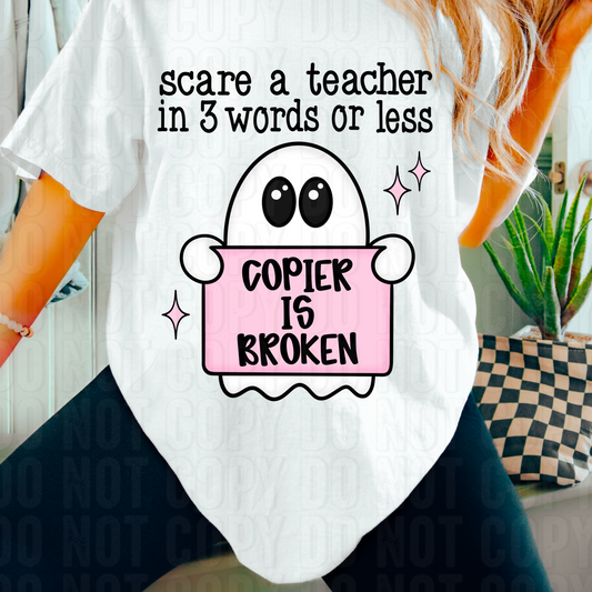 Scare A Teacher Copier Is Broken DTF Transfer