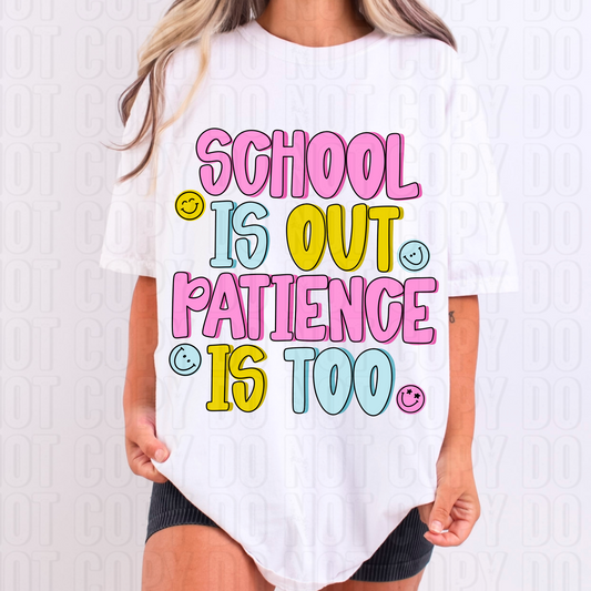 School Is Out Patience Is Too DTF Transfer