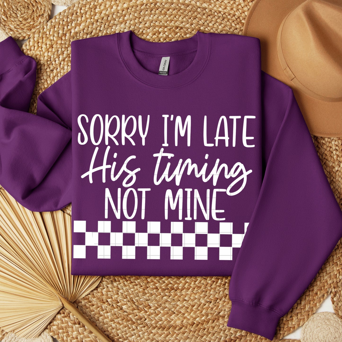 Sorry I'm Late His Timing Not Mine White Font DTF Transfer