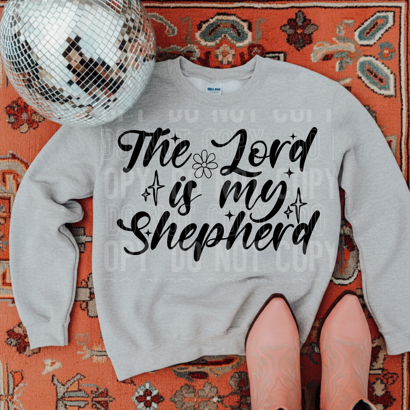 The Lord Is My Shepherd Black Font DTF Transfer