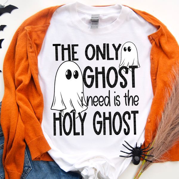 The Only Ghost I Need Is The Holy Ghost DTF Transfer