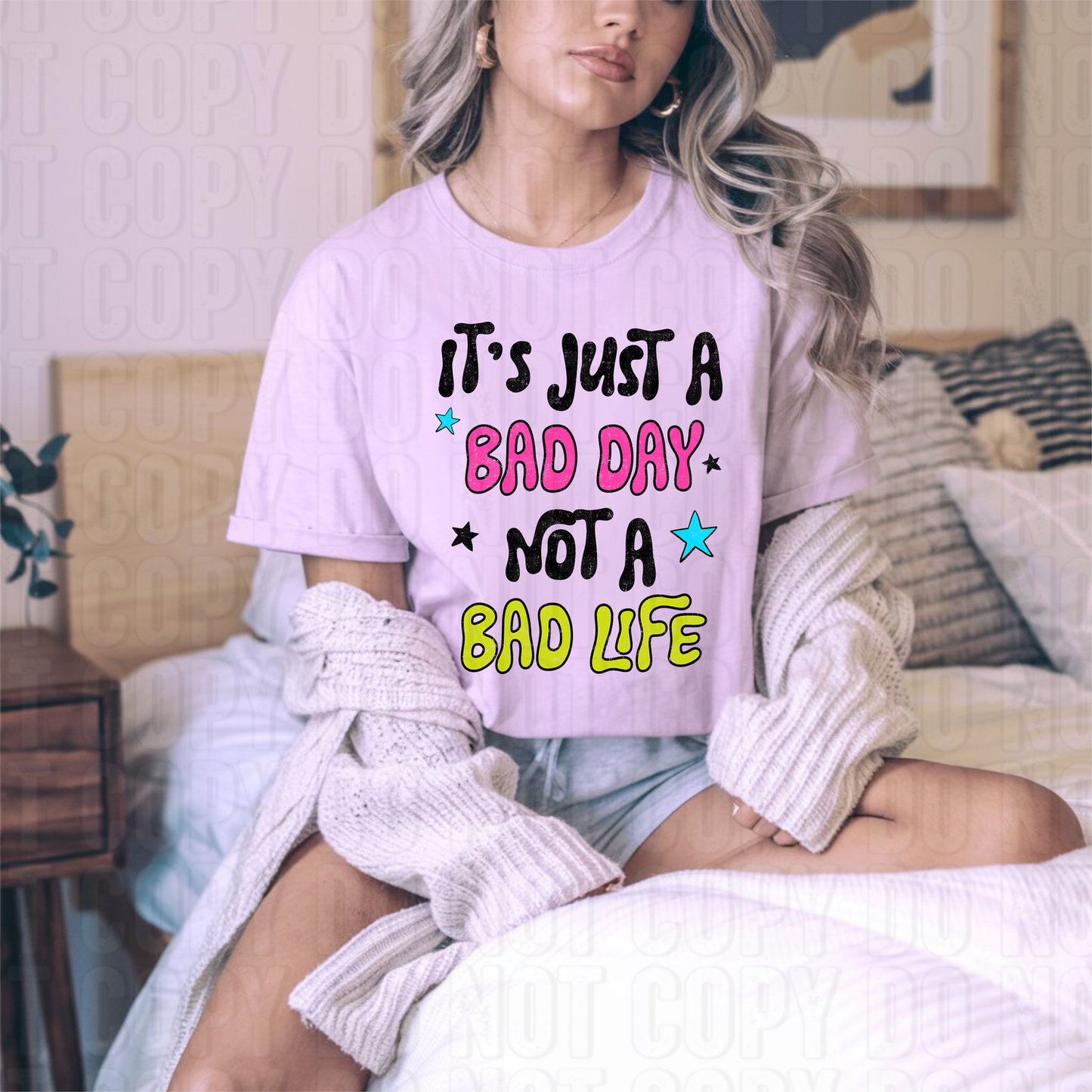 It's A Bad Day Not A Bad Life DTF Transfer