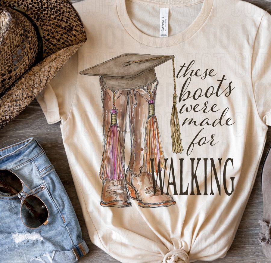 These Boots Were Made For Walking Graduation DTF Transfer