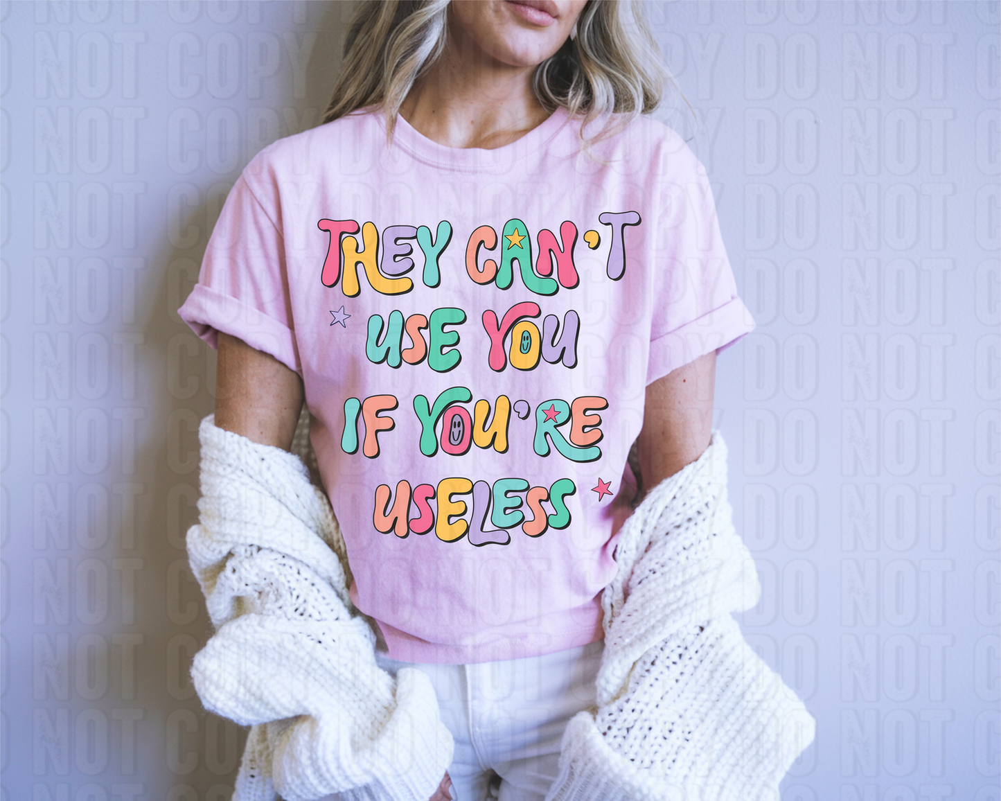 They Can't Use You If You're Useless DTF Transfer