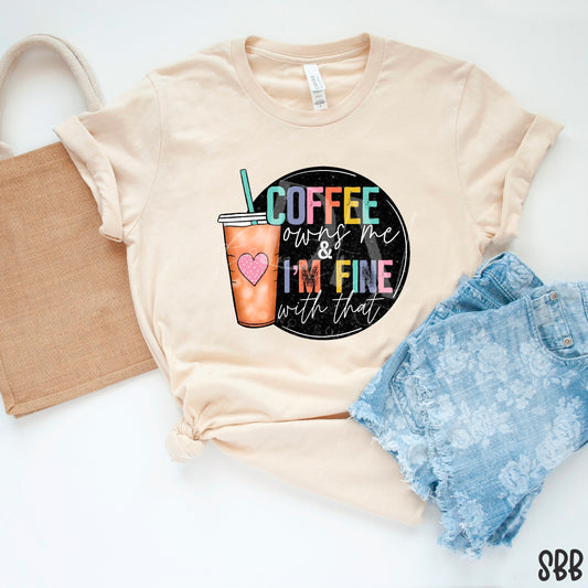 Coffee Owns Me & I’m Okay With That DTF Transfer