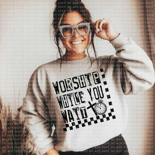 Worship While You Wait DTF Transfer