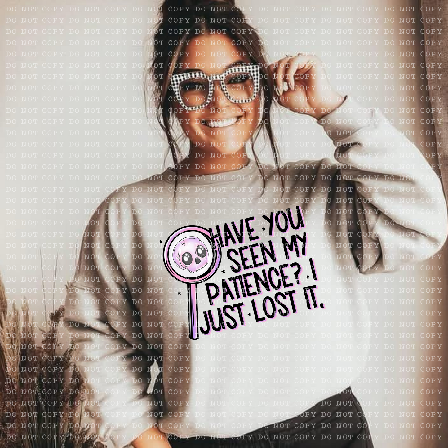 Have You Seen My Patience DTF Transfer