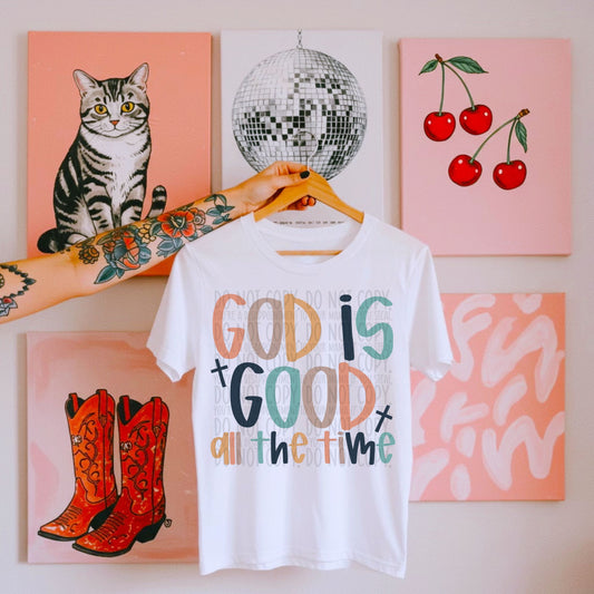 God Is Good All The Time DTF Transfer