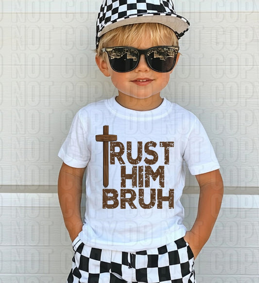 Trust Him Bruh DTF Transfer