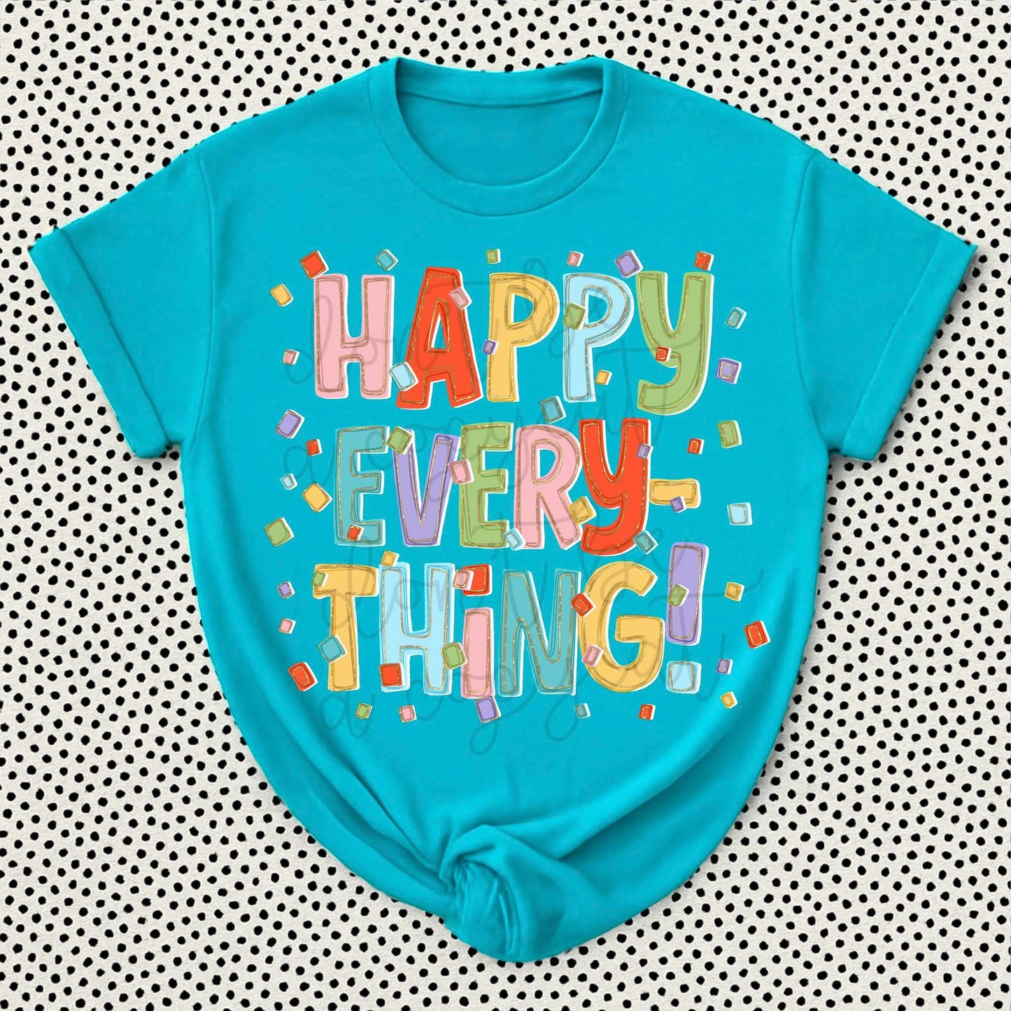Happy Everything DTF Transfer