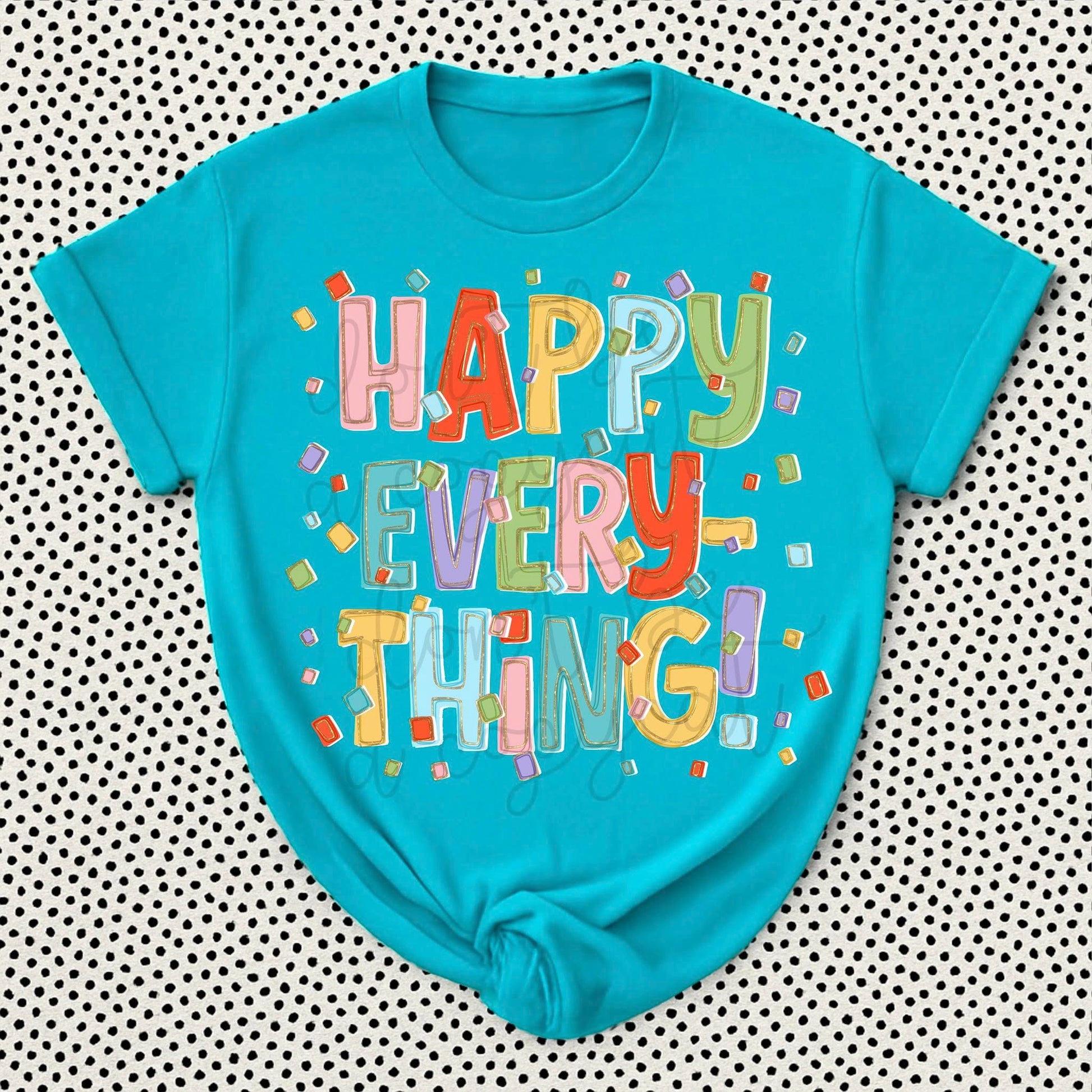 Happy Everything DTF Transfer