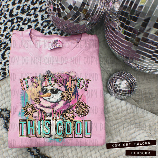 It's Too Hot To Be This Cool DTF Transfer