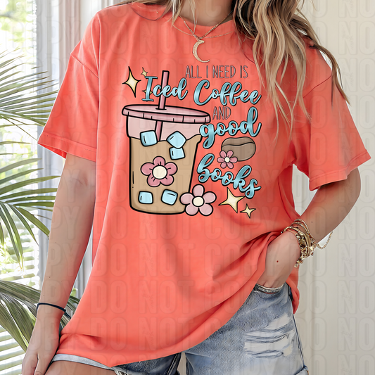 All I Need Is Iced Coffee And Good Books DTF Transfer