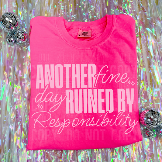 Another Fine Day Ruined By Responsibility DTF Transfer