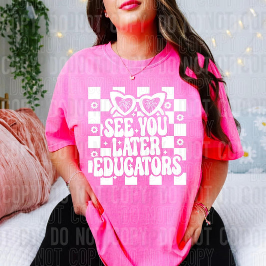 See You Later Educators White Font DTF Transfer
