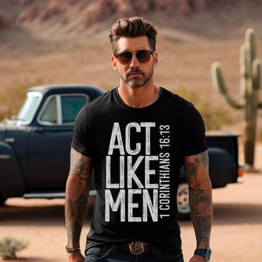 Act Like Men White Font DTF Transfer