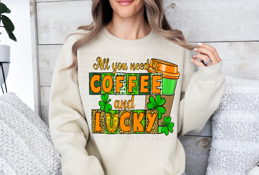 All You Need Is Coffee And Lucky DTF Transfer