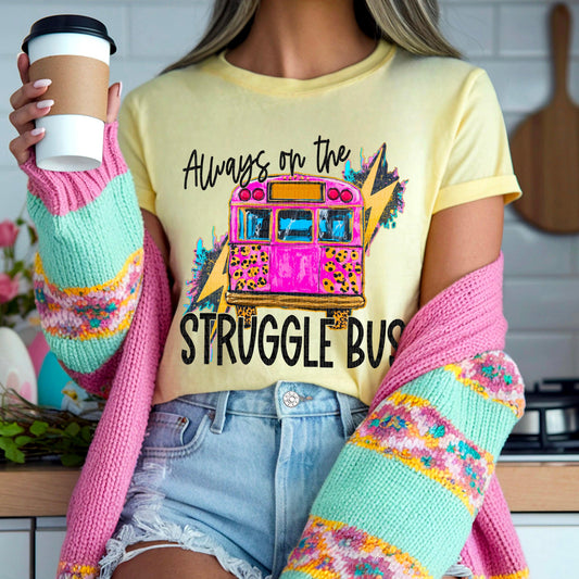 Always On The Struggle Bus DTF Transfer