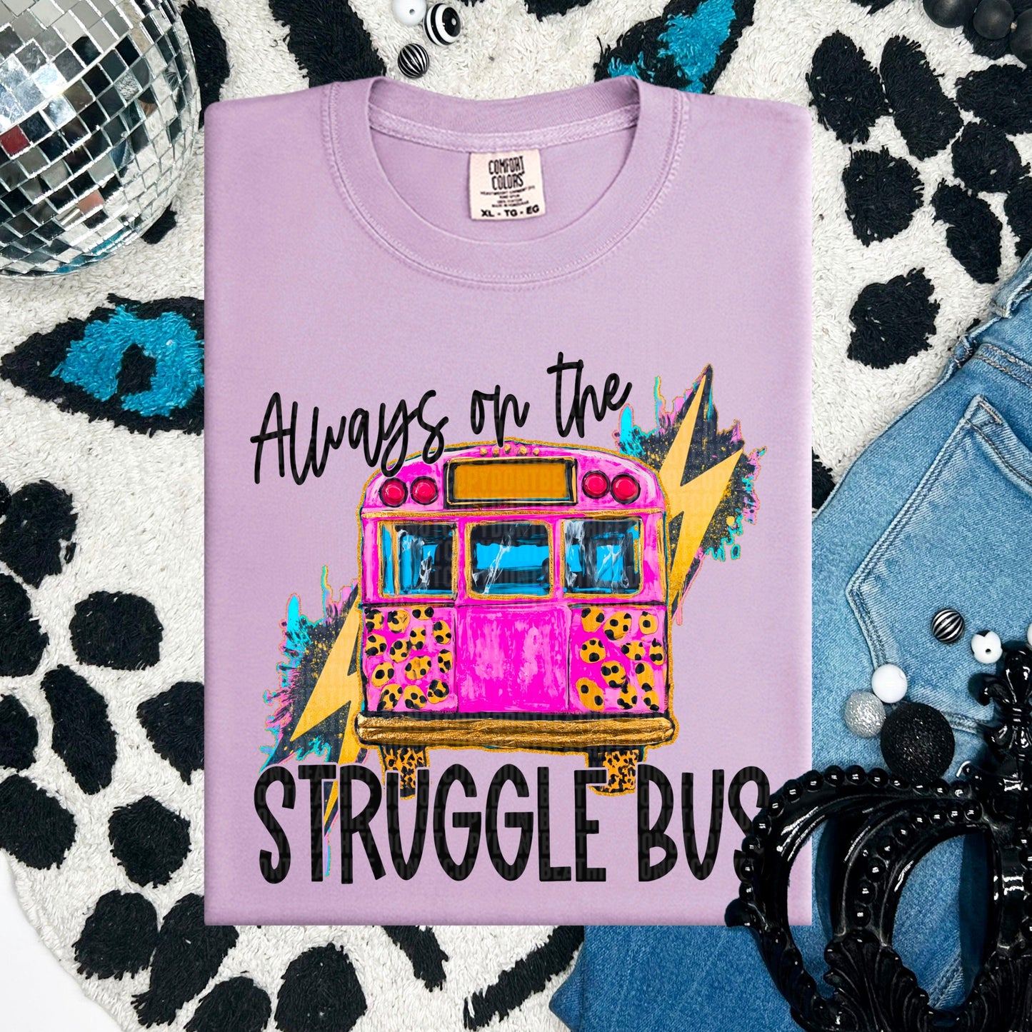 Always On The Struggle Bus DTF Transfer